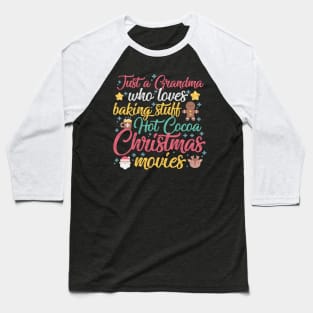 Just a Grandma who loves Baking Stuff Hot Cocoa Christmas Movies Baseball T-Shirt